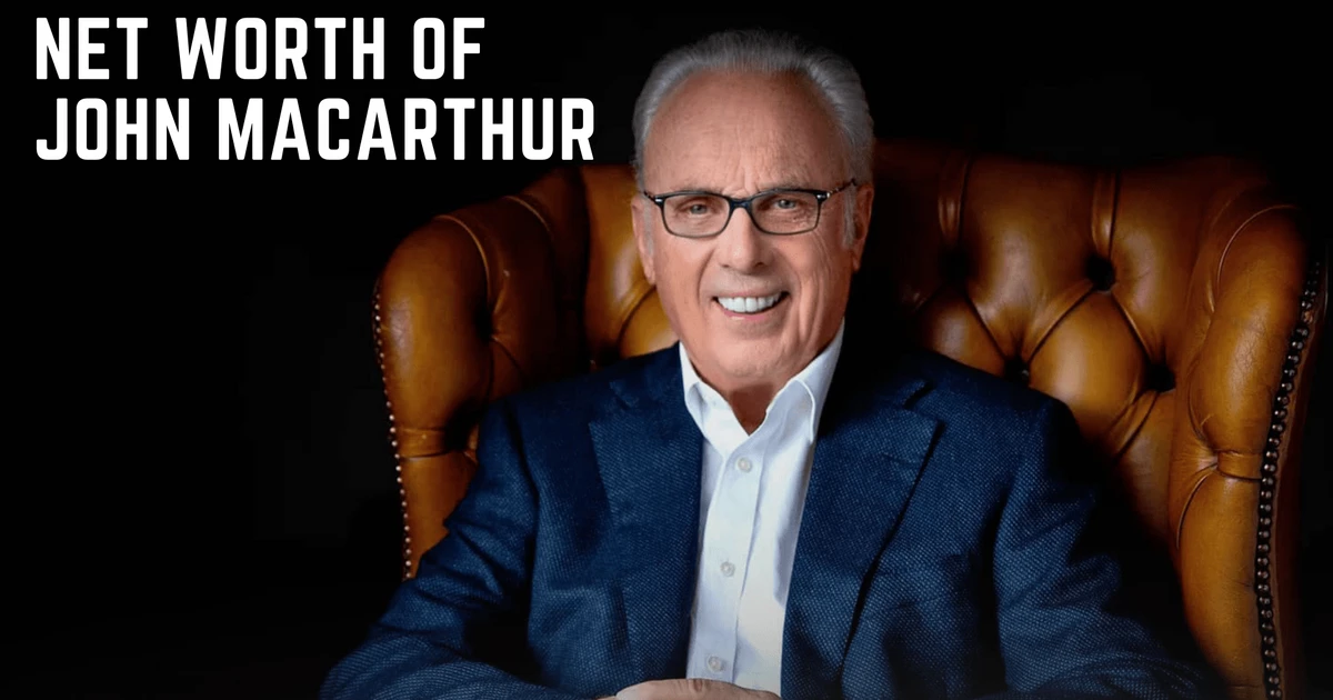 Net Worth Of John Macarthur One Of Most Influential Religious Leaders