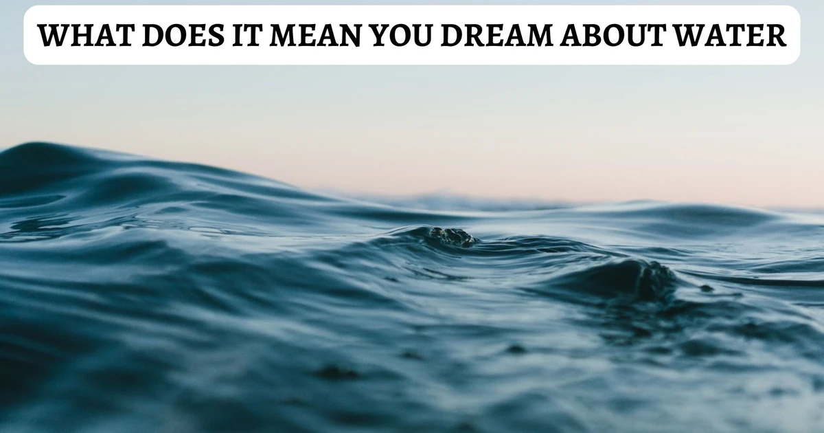 What Does It Mean You Dream About Water?
