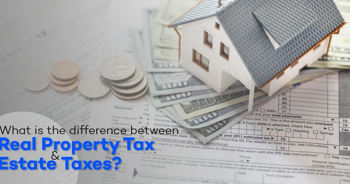 Is Real Estate Tax The Same As Property Tax? Find Out Here!